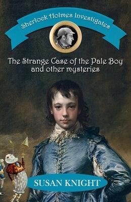 Sherlock Holmes Investigates: The Strange Case of the Pale Boy & other mysteries - Paperback | Diverse Reads