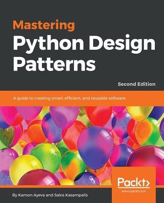 Mastering Python Design Patterns - Paperback | Diverse Reads