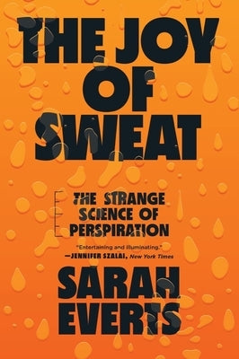 The Joy of Sweat: The Strange Science of Perspiration - Paperback | Diverse Reads