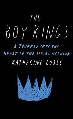 The Boy Kings: A Journey into the Heart of the Social Network - Paperback | Diverse Reads