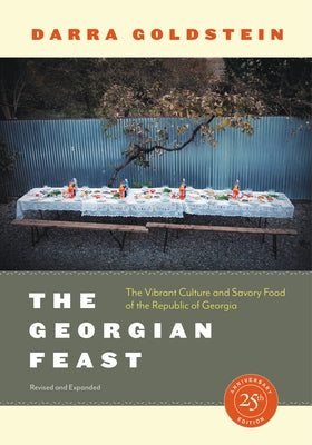 The Georgian Feast: The Vibrant Culture and Savory Food of the Republic of Georgia - Paperback | Diverse Reads