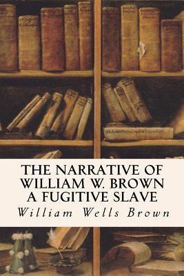 The Narrative of William W. Brown a Fugitive Slave - Paperback | Diverse Reads