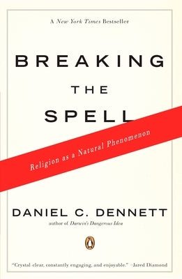 Breaking the Spell: Religion as a Natural Phenomenon - Paperback | Diverse Reads