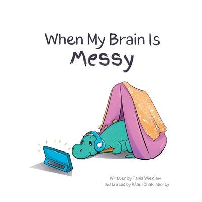 When My Brain Is Messy - Paperback | Diverse Reads
