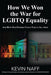 How We Won the War for LGBTQ Equality: And How Our Enemies Could Take It All Away - Paperback | Diverse Reads