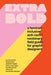 Extra Bold: A Feminist, Inclusive, Anti-racist, Nonbinary Field Guide for Graphic Designers - Paperback | Diverse Reads