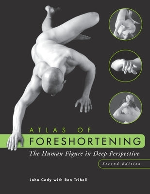 Atlas of Foreshortening: The Human Figure in Deep Perspective / Edition 2 - Paperback | Diverse Reads