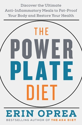 The Power Plate Diet: Discover the Ultimate Anti-Inflammatory Meals to Fat-Proof Your Body and Restore Your Health - Hardcover | Diverse Reads