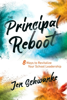 The Principal Reboot: 8 Ways to Revitalize Your School Leadership - Paperback | Diverse Reads