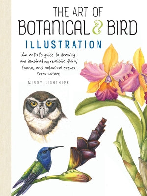 The Art of Botanical & Bird Illustration: An artist's guide to drawing and illustrating realistic flora, fauna, and botanical scenes from nature - Paperback | Diverse Reads