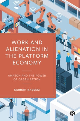 Work and Alienation in the Platform Economy: Amazon and the Power of Organization - Paperback | Diverse Reads