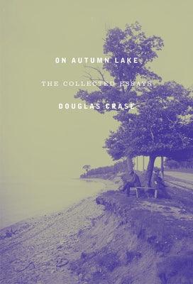 On Autumn Lake: The Collected Essays - Paperback