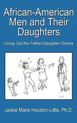 African-American Men and Their Daughters: Living Out the Father-Daughter Drama - Paperback | Diverse Reads