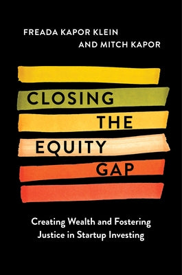 Closing the Equity Gap: Creating Wealth and Fostering Justice in Startup Investing - Hardcover | Diverse Reads