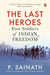 The Last Heroes: Foot Soldiers of Indian Freedom - Paperback | Diverse Reads