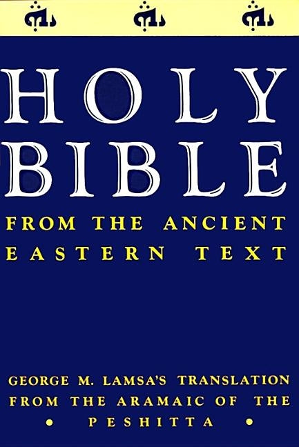 Ancient Eastern Text Bible-OE: George M. Lamsa's Translations from the Aramaic of the Peshitta - Paperback | Diverse Reads