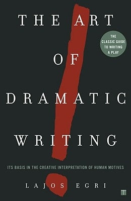 Art Of Dramatic Writing: Its Basis in the Creative Interpretation of Human Motives - Paperback | Diverse Reads