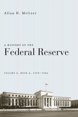 A History of the Federal Reserve, Volume 2, Book 2, 1970-1986 - Paperback | Diverse Reads