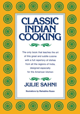 Classic Indian Cooking - Hardcover | Diverse Reads