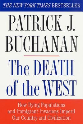 The Death of the West: How Dying Populations and Immigrant Invasions Imperil Our Country and Civilization - Paperback | Diverse Reads