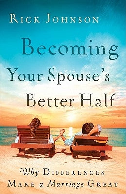 Becoming Your Spouse's Better Half: Why Differences Make a Marriage Great - Paperback | Diverse Reads