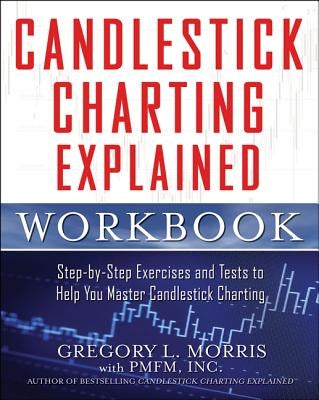 Candlestick Charting Explained Workbook: Step-by-Step Exercises and Tests to Help You Master Candlestick Charting - Paperback | Diverse Reads