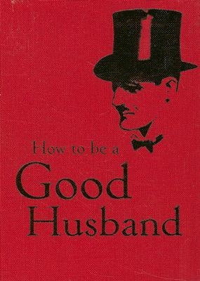 How to Be a Good Husband - Hardcover | Diverse Reads