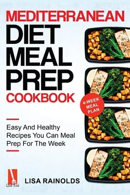 Mediterranean Diet Meal Prep Cookbook: Easy And Healthy Recipes You Can Meal Prep For The Week - Paperback | Diverse Reads