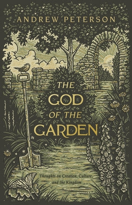 The God of the Garden: Thoughts on Creation, Culture, and the Kingdom - Paperback | Diverse Reads