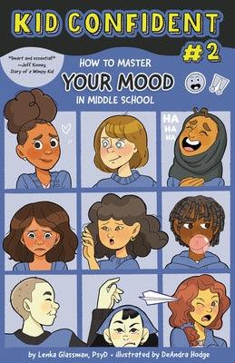 How to Master Your Mood in Middle School: Kid Confident Book 2 - Hardcover | Diverse Reads