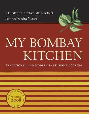 My Bombay Kitchen: Traditional and Modern Parsi Home Cooking / Edition 1 - Hardcover | Diverse Reads