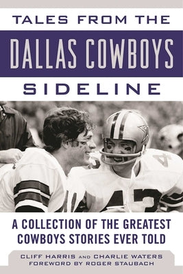 Tales from the Dallas Cowboys Sideline: A Collection of the Greatest Cowboys Stories Ever Told - Hardcover | Diverse Reads