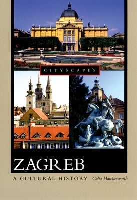 Zagreb: A Cultural History - Paperback | Diverse Reads