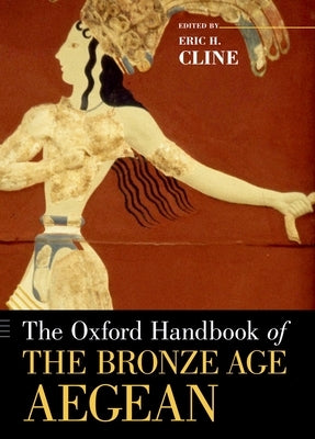 The Oxford Handbook of the Bronze Age Aegean - Paperback | Diverse Reads