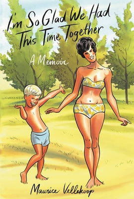 I'm So Glad We Had This Time Together: A Memoir - Hardcover | Diverse Reads