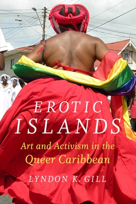 Erotic Islands: Art and Activism in the Queer Caribbean - Paperback | Diverse Reads