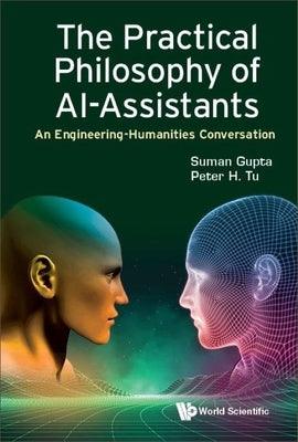 The Practical Philosophy of AI-Assistants: An Engineering-Humanities Conversation - Paperback | Diverse Reads