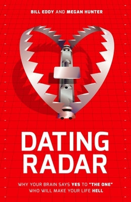 Dating Radar: Why Your Brain Says Yes to "The One" Who Will Make Your Life Hell - Paperback | Diverse Reads