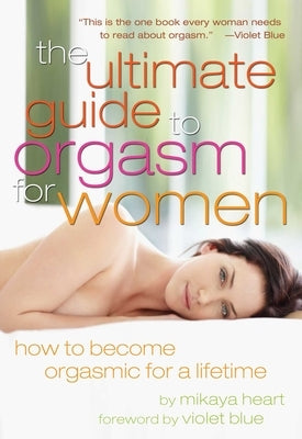 Ultimate Guide to Orgasm for Women: How to Become Orgasmic for a Lifetime - Paperback | Diverse Reads