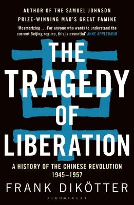 The Tragedy of Liberation: A History of the Chinese Revolution 1945-1957 - Paperback | Diverse Reads