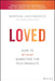Loved: How to Rethink Marketing for Tech Products - Hardcover | Diverse Reads