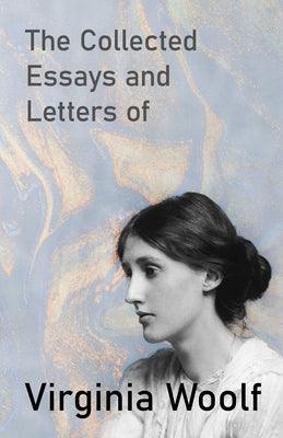 The Collected Essays and Letters of Virginia Woolf - Paperback | Diverse Reads