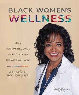 Black Women's Wellness: Your I've Got This! Guide to Health, Sex, and Phenomenal Living - Paperback |  Diverse Reads