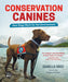 Conservation Canines: How Dogs Work for the Environment - Hardcover | Diverse Reads