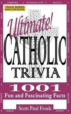 Ultimate Catholic Trivia: 1001 Fun and Fascinating Facts - Paperback | Diverse Reads