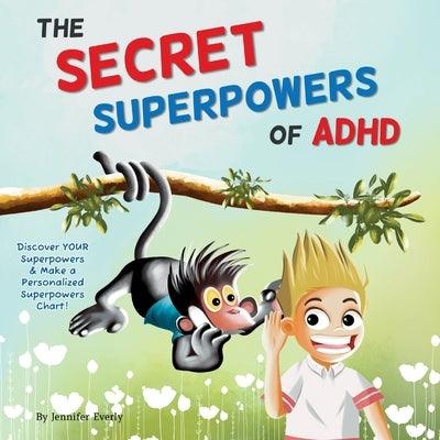 The Secret Superpowers of ADHD: A Fun, Interactive Children's Book to Help Kids with ADHD Discover Their Own Incredible Strengths. Ages 5-11 years. - Paperback | Diverse Reads