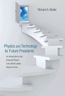 Physics and Technology for Future Presidents: An Introduction to the Essential Physics Every World Leader Needs to Know - Hardcover | Diverse Reads