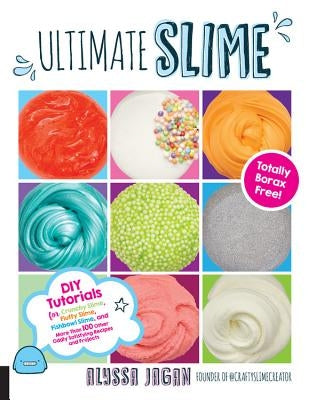 Ultimate Slime: DIY Tutorials for Crunchy Slime, Fluffy Slime, Fishbowl Slime, and More Than 100 Other Oddly Satisfying Recipes and Projects--Totally Borax Free! - Paperback | Diverse Reads