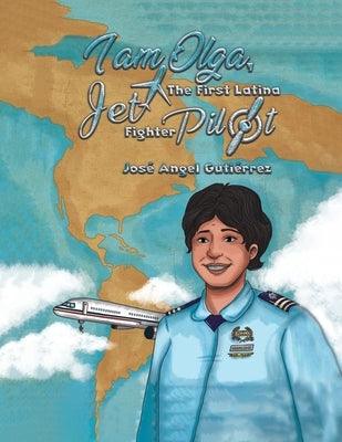 I Am Olga, The First Latina Jet Fighter Pilot - Paperback | Diverse Reads