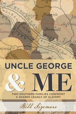 Uncle George and Me: Two Southern Families Confront a Shared Legacy of Slavery - Paperback | Diverse Reads